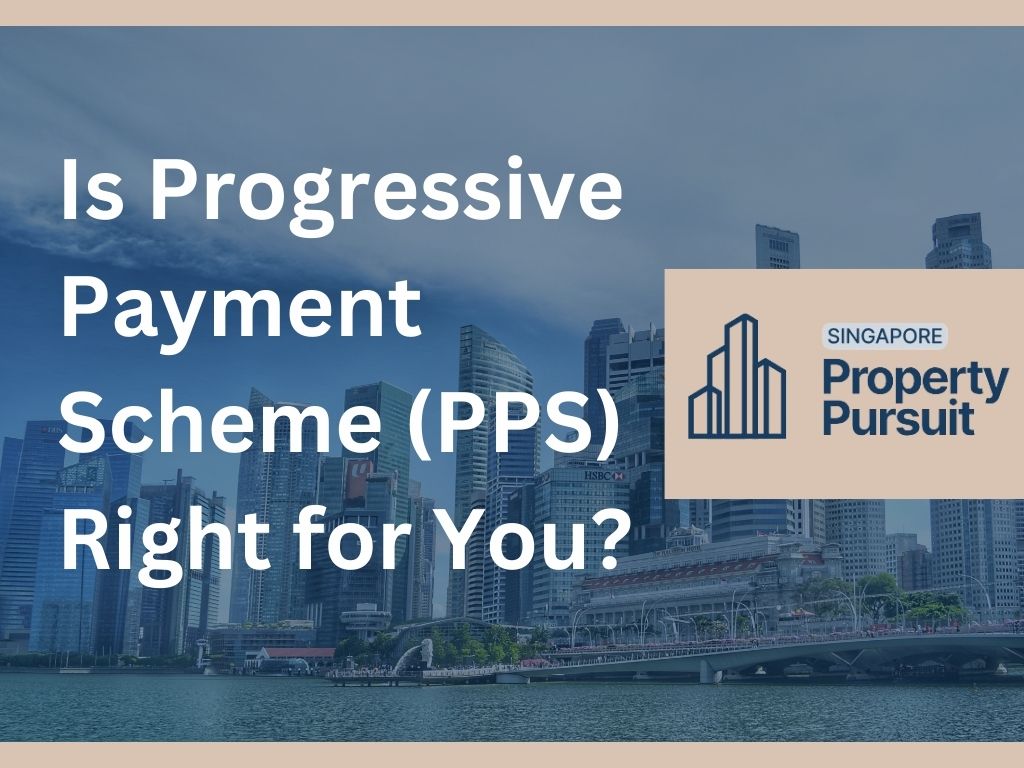 Is Progressive Payment Scheme (PPS) Right for You? Understanding Singapore Condo Payment Options